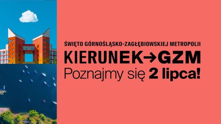 KIERUNEK GZM – pierwsze święto Górnośląsko-Zagłębiowskiej Metropolii