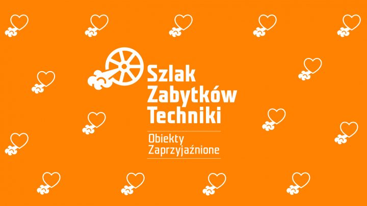 Konkurs na „obiekt zaprzyjaźniony” 13. edycji święta Szlaku Zabytków Techniki” został rozstrzygnięty