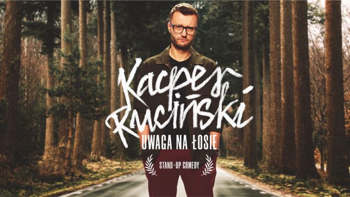 KACPER RUCIŃSKI – „Uwaga na łosie”