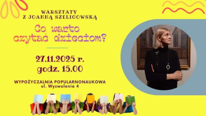 Co warto czytać dzieciom? – warsztaty z Joanną Szeligowską