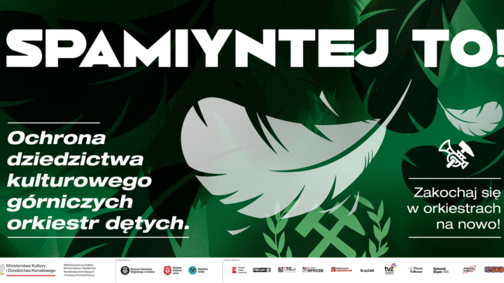“SPAMIYNTEJ TO. Ochrona dziedzictwa kulturowego górniczych orkiestr dętych”