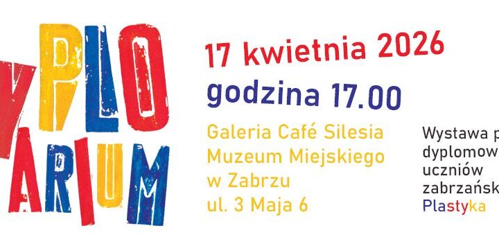 „Dyplomarium 2026” – wernisaż wystawy uczniów Liceum Sztuk Plastycznych w Zabrzu