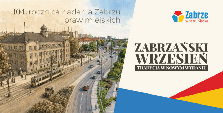 Zabrzański Wrzesień – 104. rocznica nadania Zabrzu praw miejskich